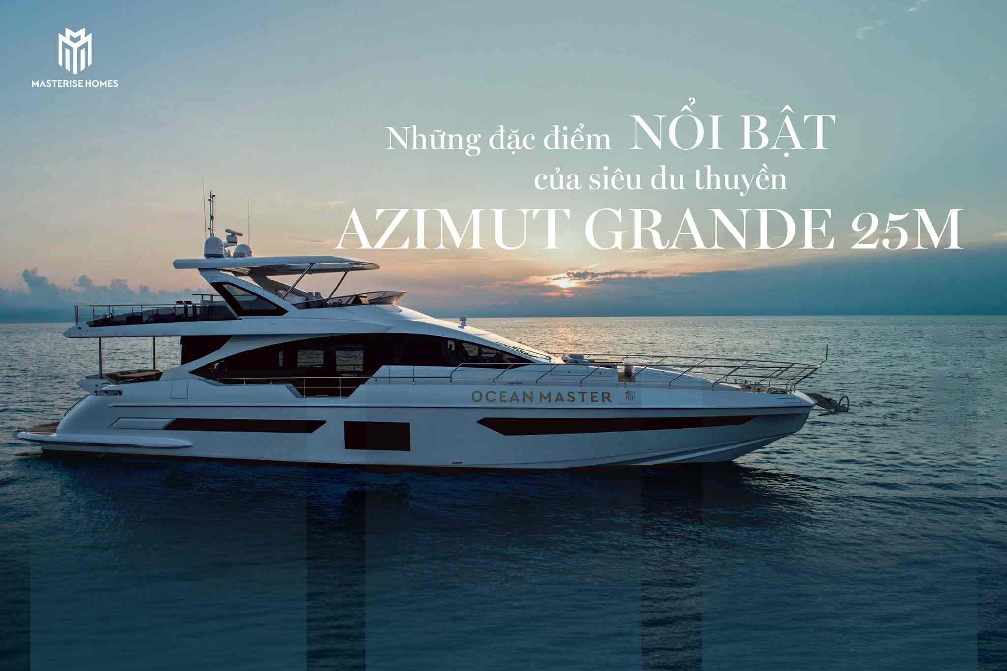 Grand Marina Saigon - HIGHLIGHTS THAT HELPED AZIMUT GRANDE 25M BECOME A LIMITED VERSION SUPER Yacht IN THE WORLD