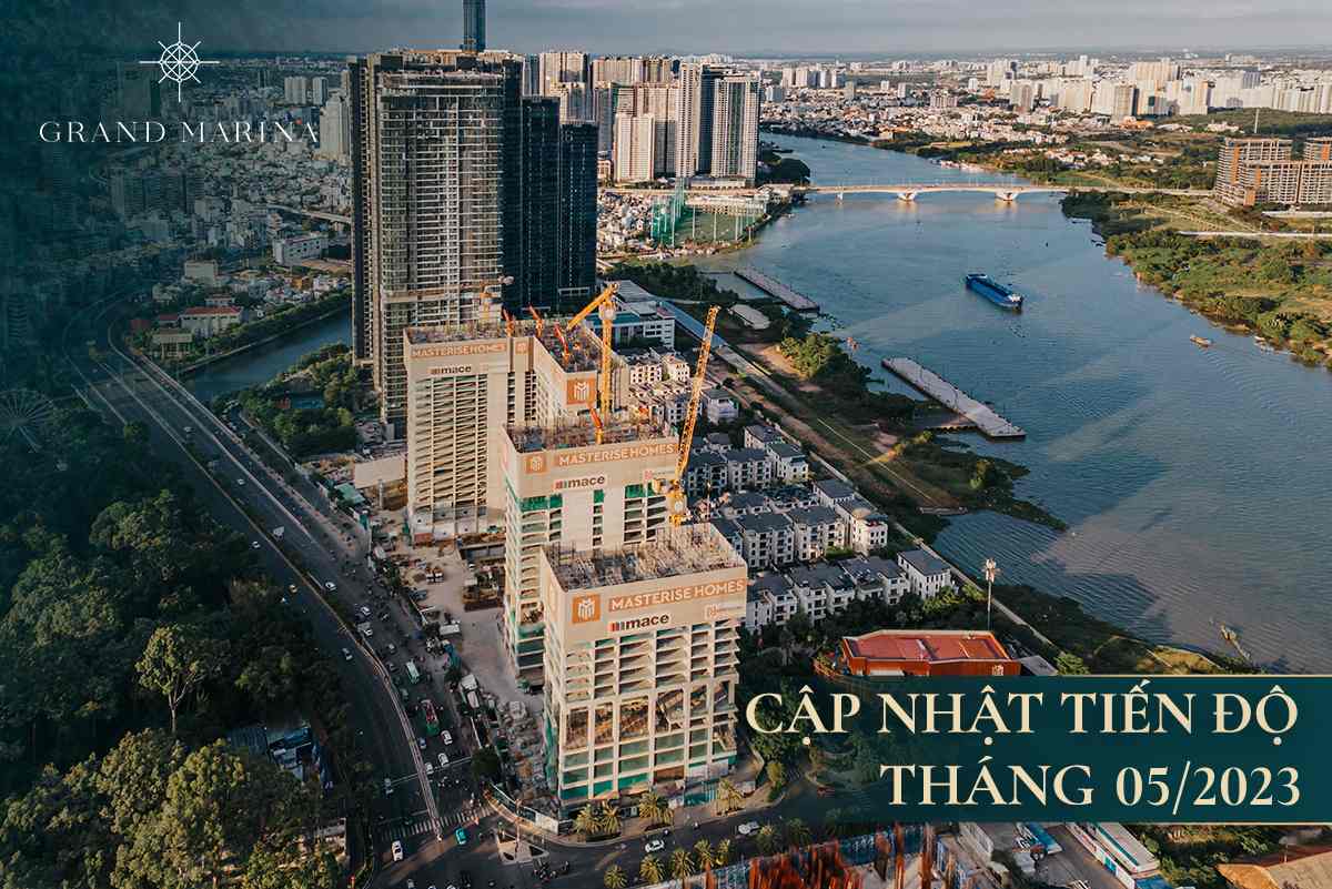 Update the latest Grand Marina, Saigon project progress in May 2023